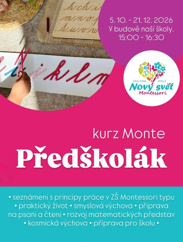 Spolek Juvenis, z. s. a Základní škola Nový svět nabízí
Kurz Monte Předškolák
Náplň kurzu:
✨seznámení s principy práce v ZŠ Montessori typu,
✨praktický život, smyslová výchova,
✨příprava na psaní a čtení,
✨rozvoj matematických představ,
✨kosmická výchova,
✨příprava pro školu.
Součástí kurzu je seminář a setkání pro rodiče, dle potřeby individuální konzultace ohledně působení dítěte v Montessori prostředí.
Kurz bude probíhat od 5. října do 21. prosince 2026 (každé pondělí - kromě prázdnin, státních svátků) v naší škole na Šrámkově 1457/4 v Opavě,
vždy od 15:00 do 16:30 hod.
Termín setkání s průvodci/Hanou pro rodiče: 5. 10. a 21. 12. 2026 od 15:00 do 16:30 hod.
Bližší informace budou e-mailem zaslány přihlášeným ve středu 30. 9. 2026.
Dotazy a přihlášení vašeho dítěte/vašich dětí zasílejte do 28. 9. 2026 na e-mailovou adresu rozsival_kroupova@zsnovysvet.cz
Kapacita míst je omezena❗️
Tento kurz nezajistí přednostní zapsání dítěte do ZŠ Nový svět Opava.
Cena: 3.500,-
číslo účtu: 2201051591/2010
(do poznámky, prosím, uveďte jméno a příjmení dítěte)
TĚŠÍME SE NA VAŠE DĚTI I NA VÁS!
#montessoripredskolak #montessoriopava #zakladniskola #montessori #opava